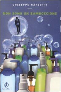 Non sono un bamboccione - Giuseppe Carlotti - Libro Fazi 2008, Le vele | Libraccio.it