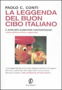 La leggenda del buon cibo italiano e altri miti alimentari contemporanei - Paolo C. Conti - Libro Fazi 2008, Le terre | Libraccio.it