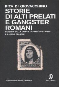 Storie di alti prelati e gangster romani. I mistreri della chiesa di Sant'Apollinare e il caso Orlandi - Rita Di Giovacchino - Libro Fazi 2008, Le terre | Libraccio.it