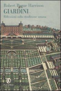 Giardini. Riflessioni sulla condizione umana - Robert Pogue Harrison - Libro Fazi 2009, Le terre | Libraccio.it