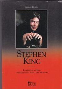 Stephen King. La vita, le opere, i segreti del mago del brivido - George Beahm - Libro Eco (Milano) 2001, Economica | Libraccio.it