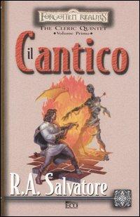 Il cantico. The Cleric Quintet. Forgotten Realms. Vol. 1 - R. A. Salvatore - Libro Eco (Milano) 2003, Fantasy | Libraccio.it