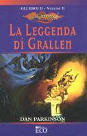 La leggenda di Grallen. Vol. 2: Gli eroi - Dan Parkinson - Libro Eco (Milano) 2003 | Libraccio.it