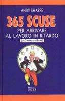 Trecentosessantacinque scuse per arrivare al lavoro in ritardo. (Da 3 minuti a 4 ore) - Andy Sharpe - Libro Eco 2002 | Libraccio.it