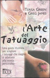 L'arte del tatuaggio - Terisa Green - Libro Eco (Milano) 2005, Le perle | Libraccio.it
