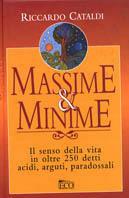 Massime & minime. Il senso della vita in oltre 250 detti acidi, arguti, paradossali