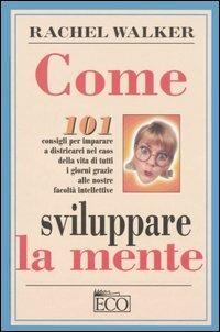 Come sviluppare la mente - Rachel Walker - Libro Eco (Milano) 2005, Le perle | Libraccio.it