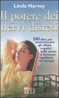 Il potere dei nervi distesi - Linda Harvey - Libro Eco 2006, Le perle | Libraccio.it