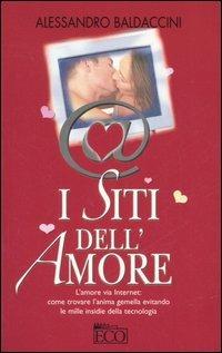 I siti dell'amore - Alessandro Baldaccini - Libro Eco (Milano) 2006, Vivere oggi | Libraccio.it