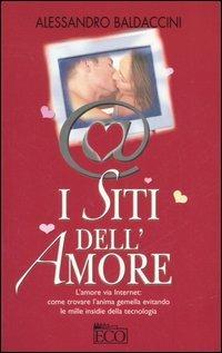 I siti dell'amore - Alessandro Baldaccini - Libro Eco 2006, Vivere oggi | Libraccio.it