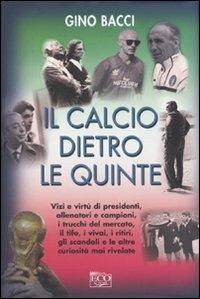 Il calcio dietro le quinte - Gino Bacci - Libro Eco (Milano) 2009, Ecosport | Libraccio.it