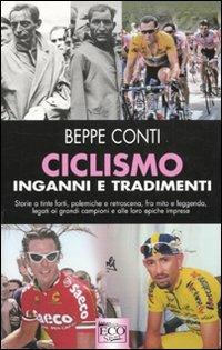 Ciclismo, inganni e tradimenti - Beppe Conti - Libro Eco 2010, Ecosport | Libraccio.it