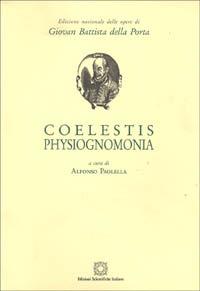 Coelestis phisiognomonia - G. Battista Della Porta - Libro Edizioni Scientifiche Italiane 1996, Ediz.naz.op.di GiovanBattista della Porta | Libraccio.it