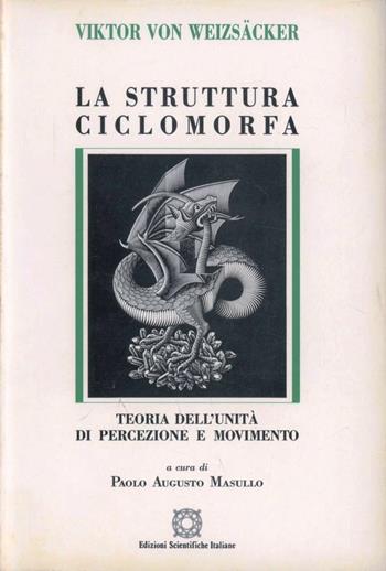 La struttura ciclomorfa. Teoria dell'unità di percezione e movimento - Viktor von Weizsäcker - Libro Edizioni Scientifiche Italiane 1995 | Libraccio.it