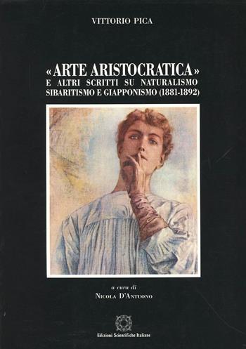 Arte aristocratica e altri scritti su naturalismo sibaritismo e giapponismo (1881-1892) - Vittorio Pica - Libro Edizioni Scientifiche Italiane 1995, Epigrafe | Libraccio.it