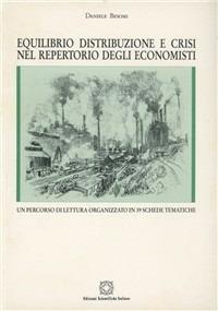Equilibrio, distribuzione e crisi nel repertorio degli economisti. Un percorso di lettura organizzato in 39 schede tematiche - Daniele Besomi - Libro Edizioni Scientifiche Italiane 1995, Teoria e politica economica | Libraccio.it