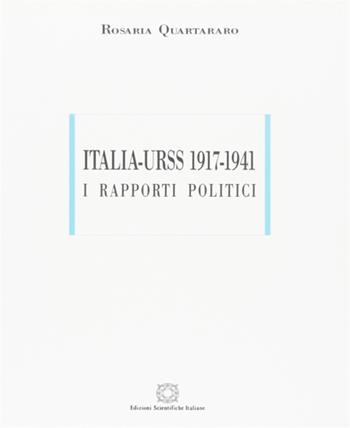 Italia-Urss (1917-1941). I rapporti politici - Rosaria Quartararo - Libro Edizioni Scientifiche Italiane 1997, ESI-UNI | Libraccio.it
