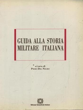 Guida alla storia militare italiana  - Libro Edizioni Scientifiche Italiane 1997, ESI-UNI | Libraccio.it