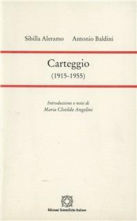 Carteggio (1915-1955) - Sibilla Aleramo, Antonio Baldini - Libro Edizioni Scientifiche Italiane 1997, Ist. studi di letter. contemporanea | Libraccio.it