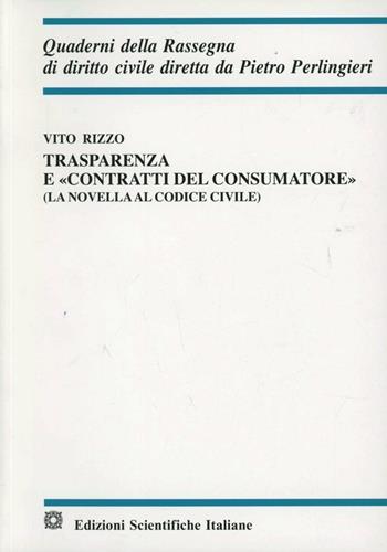 Trasparenza e «Contratti del consumatore» (la novella al Codice civile) - Vito Rizzo - Libro Edizioni Scientifiche Italiane 1997, Quaderni della Rassegna di diritto civile | Libraccio.it