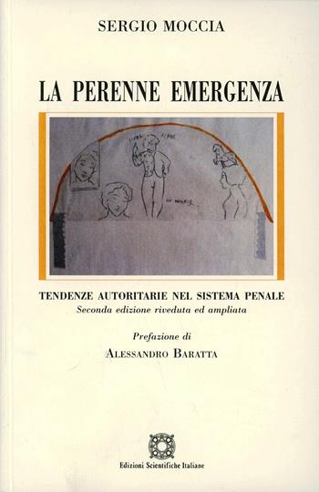 La perenne emergenza. Tendenze autoritarie nel sistema penale - Sergio Moccia - Libro Edizioni Scientifiche Italiane 2000 | Libraccio.it