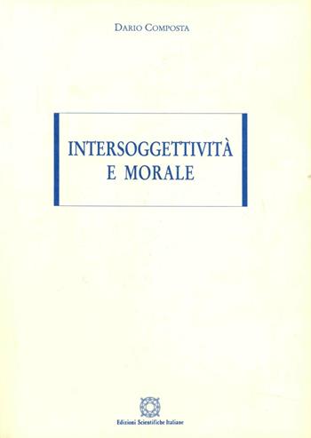 Intersoggettività e morale - Dario Composta - Libro Edizioni Scientifiche Italiane 1999 | Libraccio.it