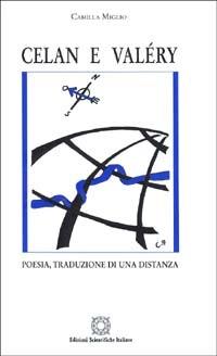 Celan e Valéry. Poesia, traduzione di una distanza - Camilla Miglio - Libro Edizioni Scientifiche Italiane 1997, Letterature straniere | Libraccio.it