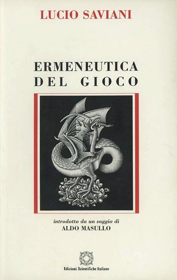 Ermeneutica del gioco. Dal gioco come simbolo alla decostruzione come gioco - Lucio Saviani - Libro Edizioni Scientifiche Italiane 1998, Etica e antropologia | Libraccio.it