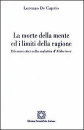 La morte della mente ed i limiti della ragione. Dilemmi etici nella malattia d'Alzheimer