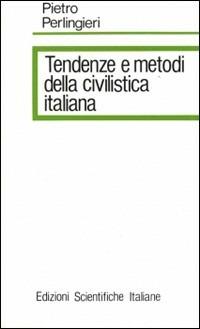 Tendenze e metodi della civilistica italiana - Pietro Perlingieri - Libro Edizioni Scientifiche Italiane 1979 | Libraccio.it