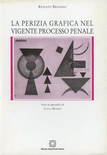 La perizia grafica nel vigente processo penale - Renato Branno - Libro Edizioni Scientifiche Italiane 1999, Strumenti | Libraccio.it