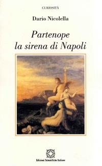Partenope la sirena di Napoli - Dario Nicolella - Libro Edizioni Scientifiche Italiane 1999, Curiosità | Libraccio.it