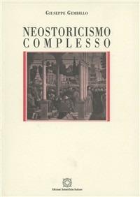Neostoricismo complesso - Giuseppe Gembillo - Libro Edizioni Scientifiche Italiane 1999, Conversazioni filosofiche | Libraccio.it
