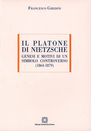 Il Platone di Nietzsche. Genesi e motivi di un titolo controverso (1864-1879) - Francesco Ghedini - Libro Edizioni Scientifiche Italiane 1999, ESI-UNI | Libraccio.it