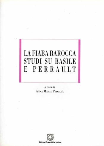 La fiaba barocca. Studi su Basile e Perrault  - Libro Edizioni Scientifiche Italiane 1999, ESI-UNI | Libraccio.it