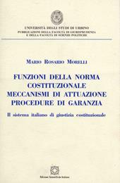 Funzioni della norma costituzionale, meccanismi di attuazione, procedure di garanzia. Il sistema italiano di giustizia costituzionale