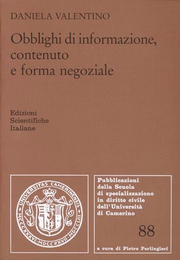Obblighi di informazioni, contenuto e forma negoziale - Daniela Valentino - Libro Edizioni Scientifiche Italiane 1999, Scuola spec. dir.civ.Un. Camerino Pubbl. | Libraccio.it