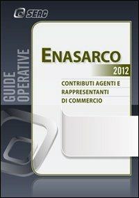 Enasarco. Contributi agenti e rappresentanti di commercio  - Libro Seac 2012 | Libraccio.it