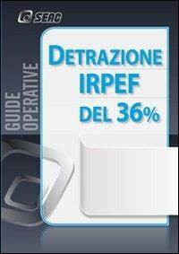 Detrazione Irpef del 36 per cento  - Libro Seac 2012 | Libraccio.it