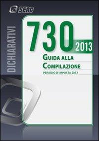 Mod. 730/2013. Guida alla compilazione. Periodo d'imposta 2012  - Libro Seac 2013 | Libraccio.it