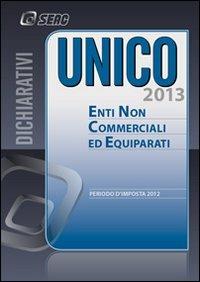 UNICO 2013. Enti non commerciali ed equiparati  - Libro Seac 2013 | Libraccio.it