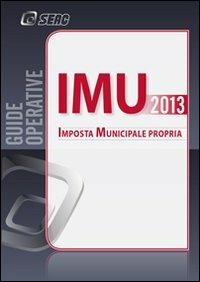 IMU. Imposta municipale propria  - Libro Seac 2013 | Libraccio.it