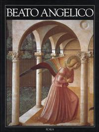 Beato Angelico. Ediz. italiana - John Pope Hennessy - Libro Scala Group 1998, I grandi maestri dell'arte | Libraccio.it
