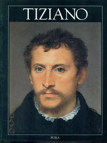 Tiziano - Filippo Pedrocco - Libro Scala Group 1998, I grandi maestri dell'arte | Libraccio.it