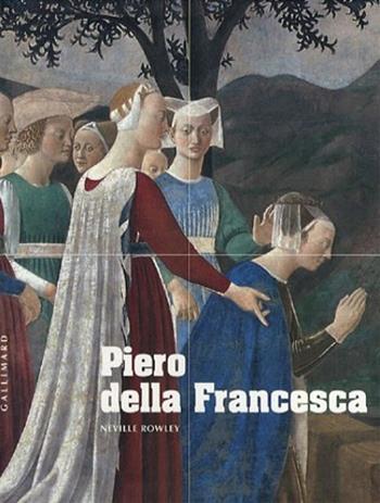 Piero della Francesca - Neville Rowley - Libro Scala Group 2012 | Libraccio.it