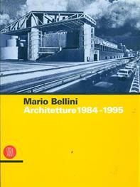 Mario Bellini. Architetture 1984-1995 - Kurt W. Forster - Libro Skira 2002, Architettura | Libraccio.it