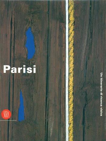 Giuseppe Vittorio Parisi. Itinerario di ricerca visiva. Ediz. illustrata  - Libro Skira 2002, Arte moderna. Cataloghi | Libraccio.it
