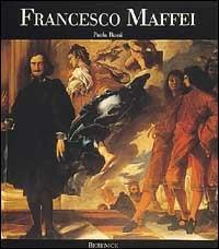 Francesco Maffei. Opera completa - Paola Rossi - Libro Skira 2002, Berenice | Libraccio.it