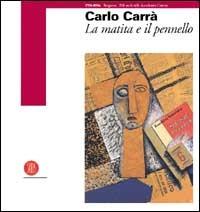 Carlo Carrà. La matita e il pennello  - Libro Skira 1996, Arte moderna. Cataloghi | Libraccio.it