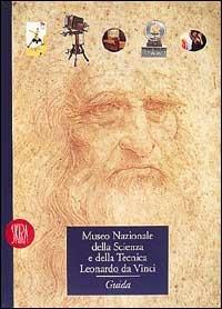 Museo nazionale della scienza e della tecnica Leonardo da Vinci  - Libro Skira 2002, Musei e luoghi artistici | Libraccio.it
